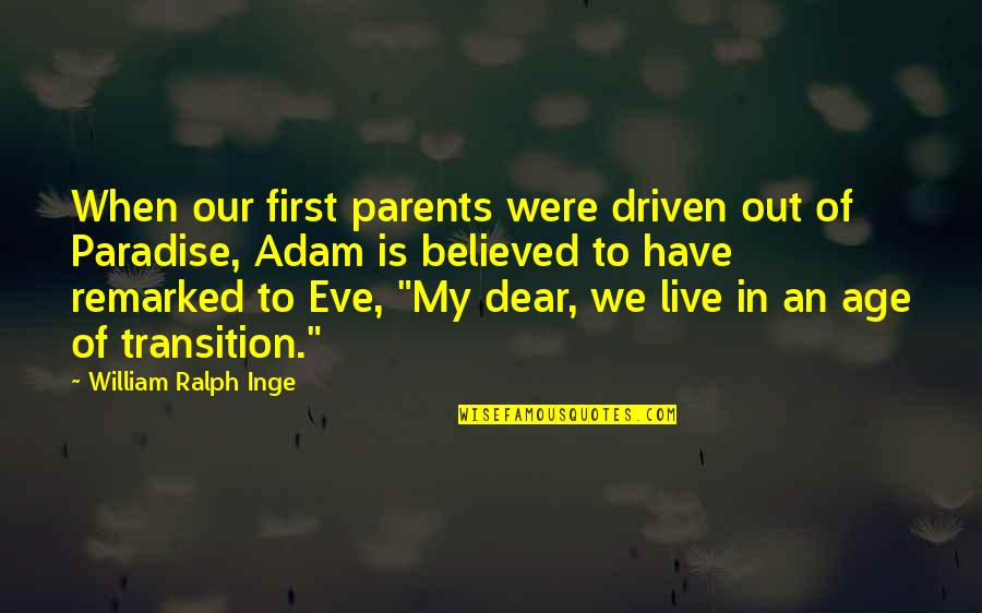 Eve'in Quotes By William Ralph Inge: When our first parents were driven out of Eve'in Quotes By William Ralph Inge: When our first parents were driven out of