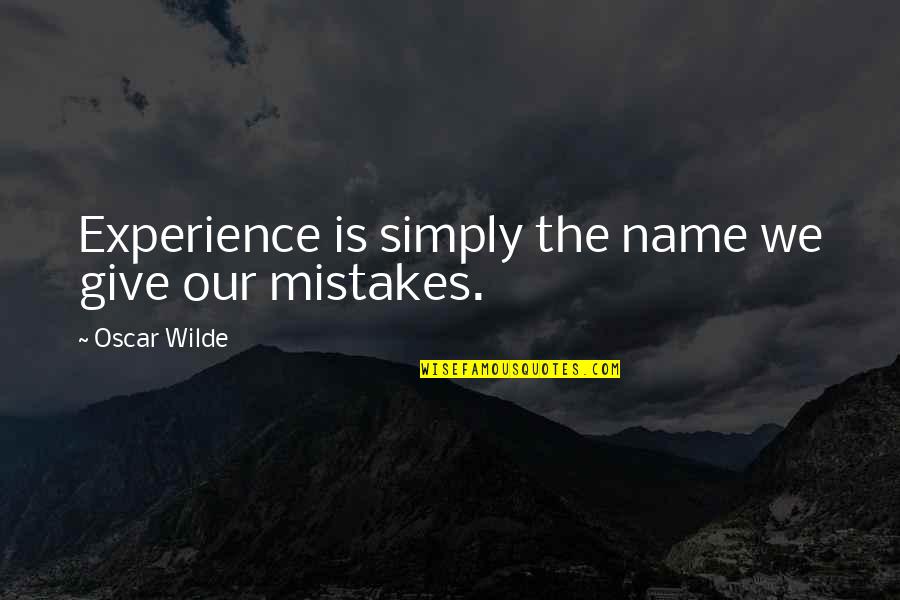 Eveleens Makelaar Quotes By Oscar Wilde: Experience is simply the name we give our