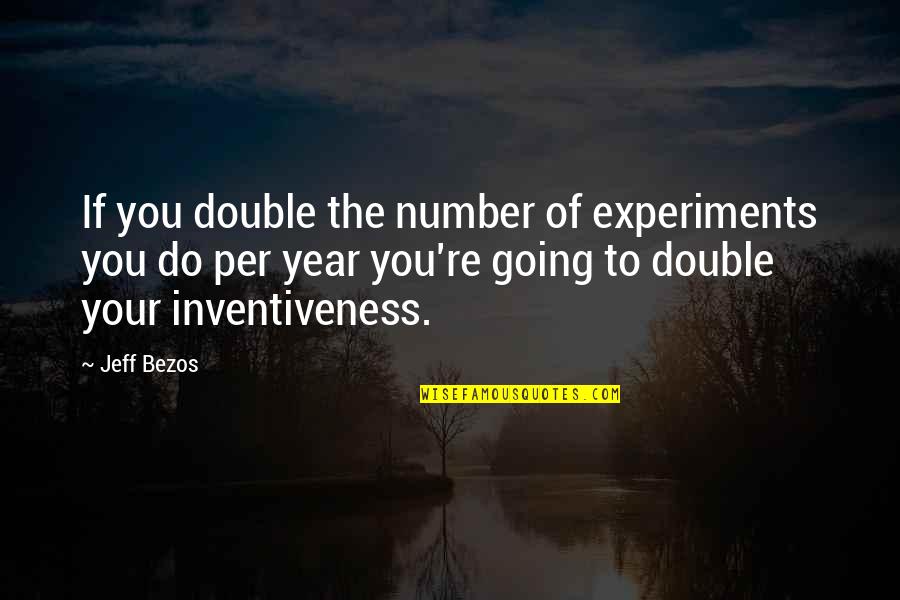 Eveleighs First Dance Quotes By Jeff Bezos: If you double the number of experiments you Eveleighs First Dance Quotes By Jeff Bezos: If you double the number of experiments you