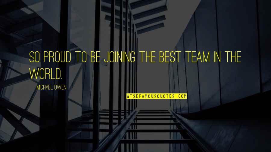 Evelin And Corey Quotes By Michael Owen: So proud to be joining the best team