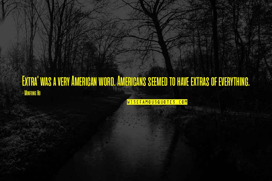 Evelin And Corey Quotes By Minfong Ho: Extra' was a very American word. Americans seemed