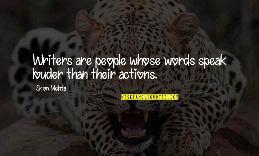 Evelinas Fashion Quotes By Shon Mehta: Writers are people whose words speak louder than