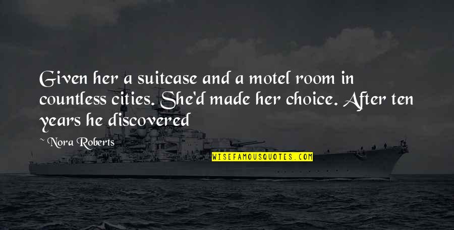 Evelisse Martir Quotes By Nora Roberts: Given her a suitcase and a motel room Evelisse Martir Quotes By Nora Roberts: Given her a suitcase and a motel room