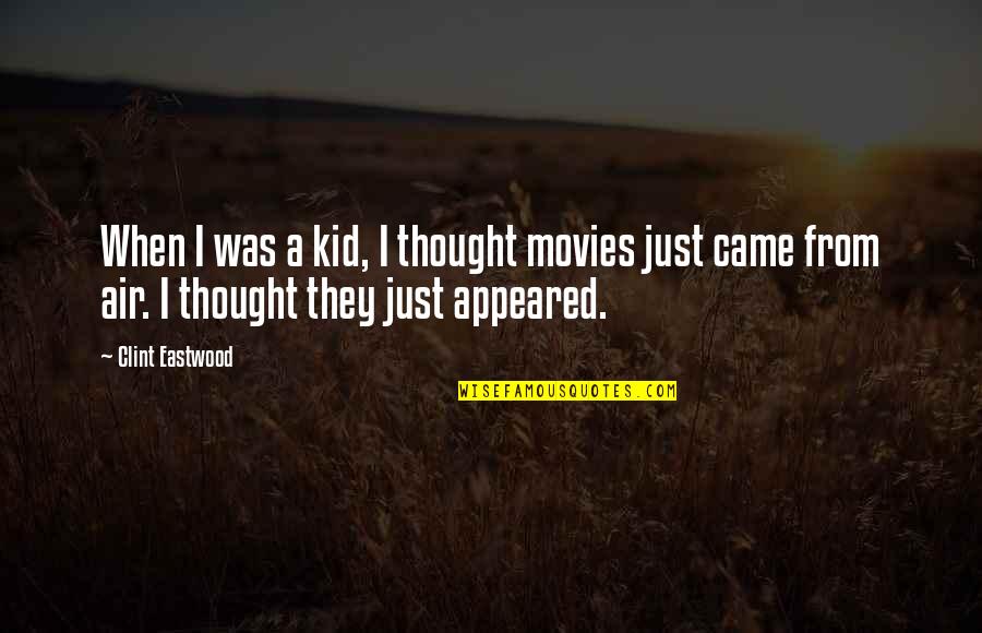 Evelor Crib Quotes By Clint Eastwood: When I was a kid, I thought movies Evelor Crib Quotes By Clint Eastwood: When I was a kid, I thought movies