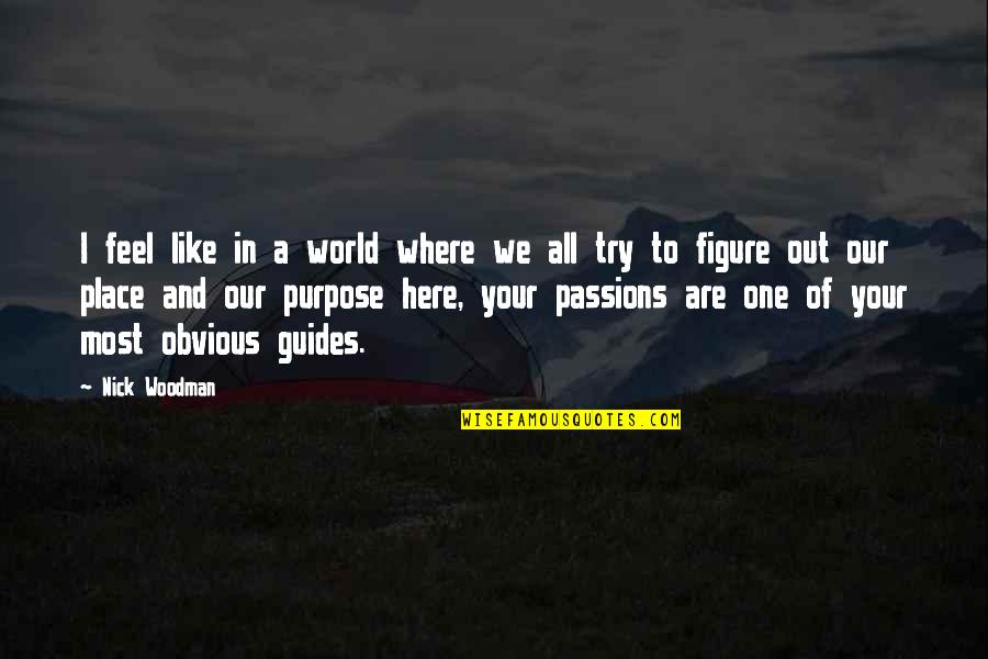 Evelyn And Bobbie Quotes By Nick Woodman: I feel like in a world where we