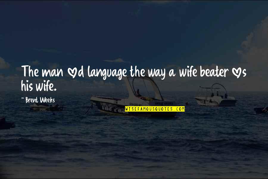 Evelyn Harper Quotes By Brent Weeks: The man loved language the way a wife