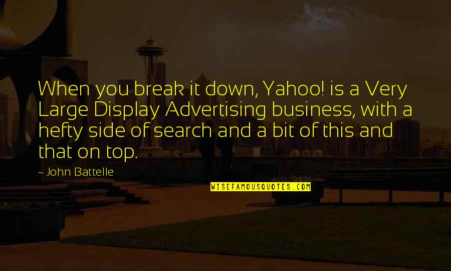 Evelyne Thomas Quotes By John Battelle: When you break it down, Yahoo! is a Evelyne Thomas Quotes By John Battelle: When you break it down, Yahoo! is a