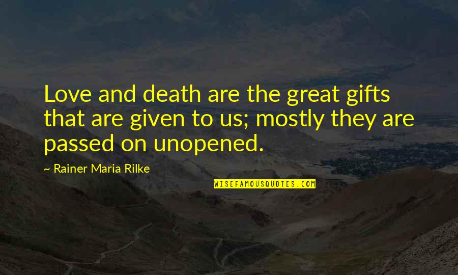Evelynn Quotes By Rainer Maria Rilke: Love and death are the great gifts that