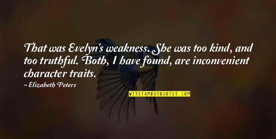 Evelyn's Quotes By Elizabeth Peters: That was Evelyn's weakness. She was too kind,