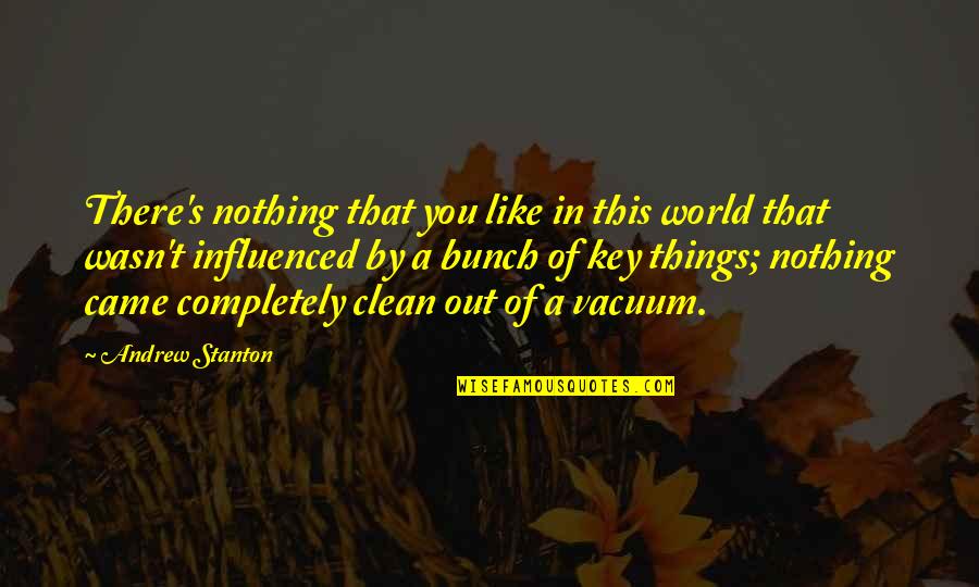 Even Everything Goes Wrong Quotes By Andrew Stanton: There's nothing that you like in this world