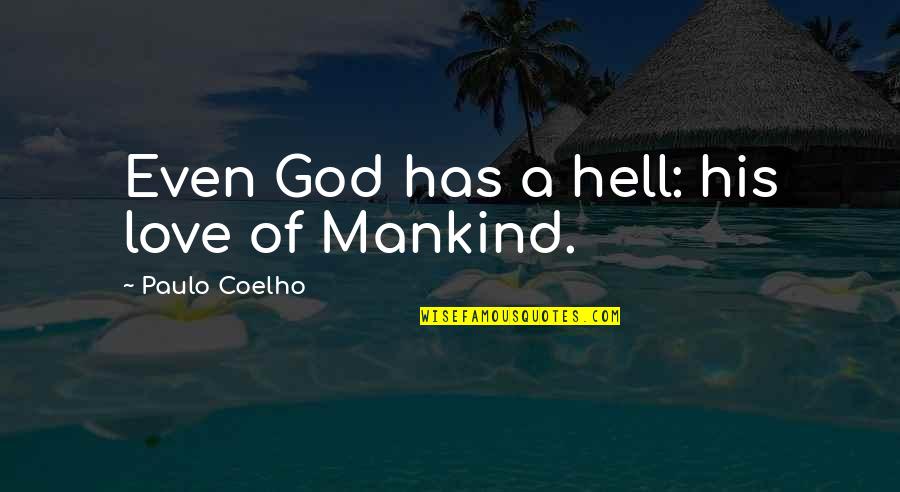 Even His Quotes By Paulo Coelho: Even God has a hell: his love of