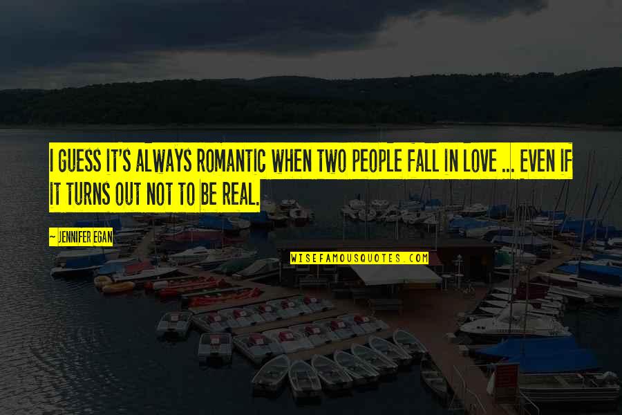 Even If I Fall Quotes By Jennifer Egan: I guess it's always romantic when two people