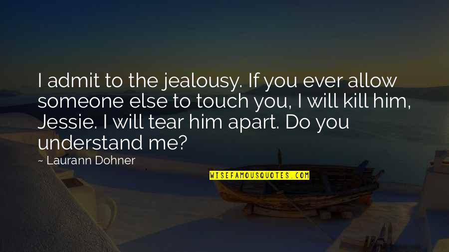 Even If We're Apart Quotes By Laurann Dohner: I admit to the jealousy. If you ever