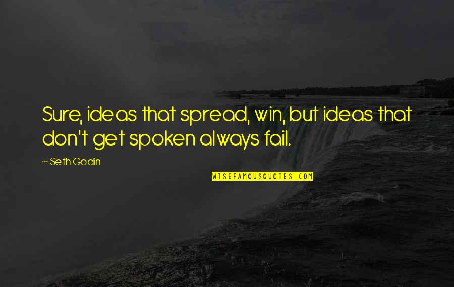 Even If You Fail Quotes By Seth Godin: Sure, ideas that spread, win, but ideas that