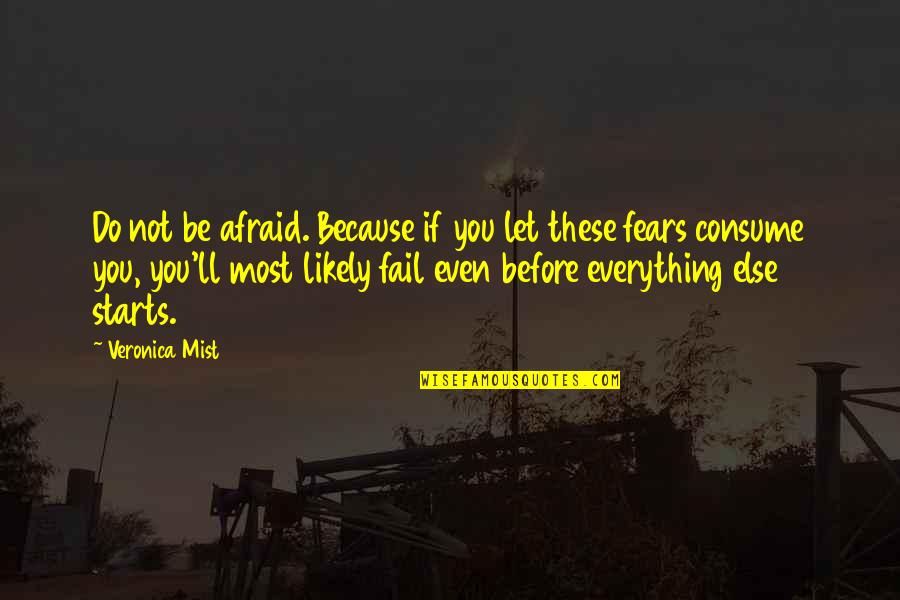 Even If You Fail Quotes By Veronica Mist: Do not be afraid. Because if you let