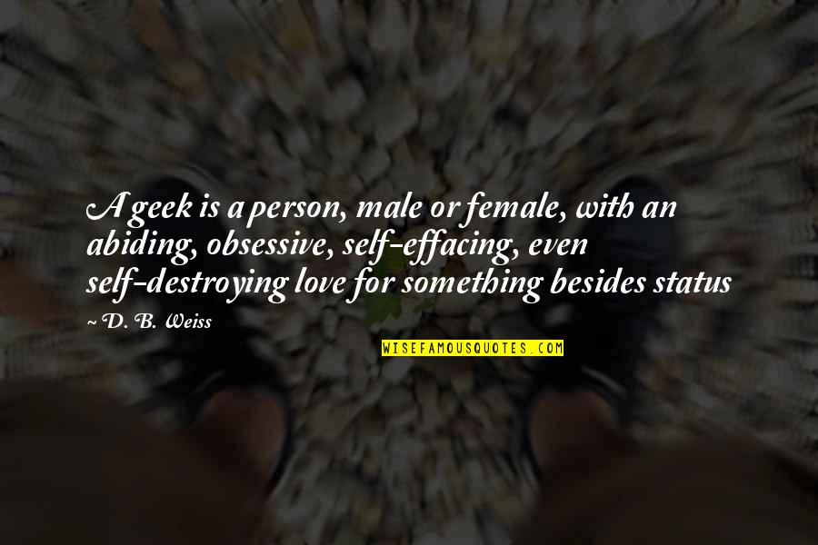 Even Love Quotes By D. B. Weiss: A geek is a person, male or female,