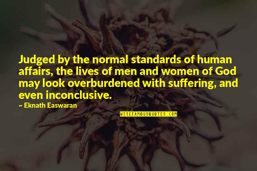 Even The Quotes By Eknath Easwaran: Judged by the normal standards of human affairs,