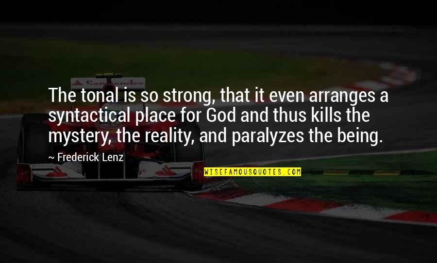 Even The Strong Quotes By Frederick Lenz: The tonal is so strong, that it even