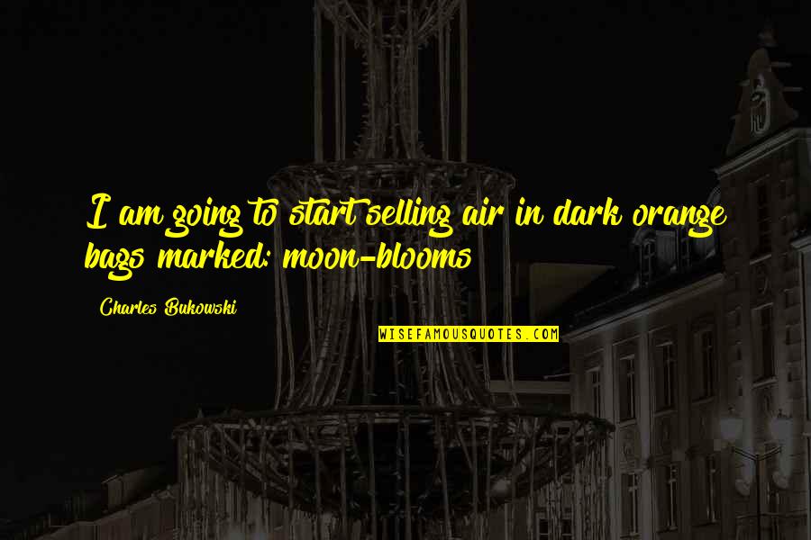Even The Strongest Fall Quotes By Charles Bukowski: I am going to start selling air in