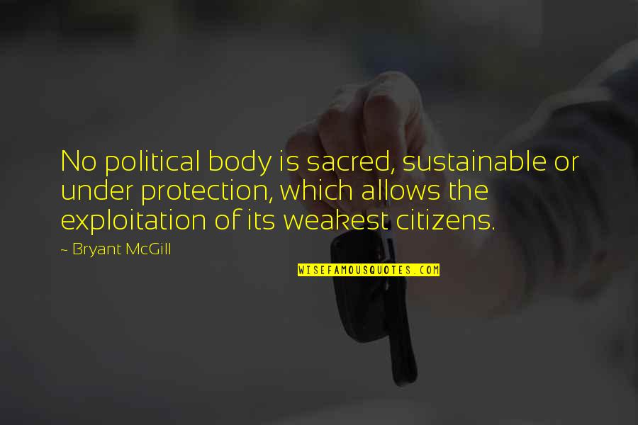 Even The Weakest Quotes By Bryant McGill: No political body is sacred, sustainable or under