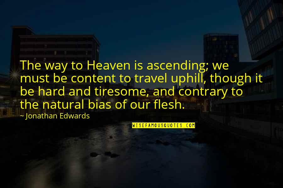 Even Though It's Hard Quotes By Jonathan Edwards: The way to Heaven is ascending; we must