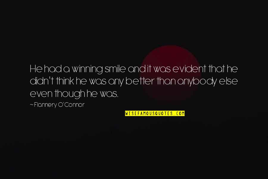 Even Though Quotes By Flannery O'Connor: He had a winning smile and it was