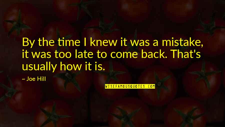 Even Though We Are Not Together I Still Love You Quotes By Joe Hill: By the time I knew it was a