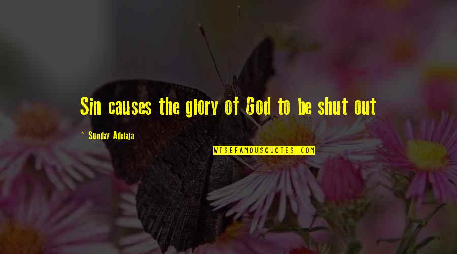 Even Though You Hurt Me Quotes By Sunday Adelaja: Sin causes the glory of God to be