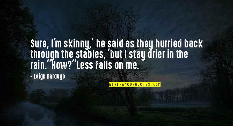 Even Through The Rain Quotes By Leigh Bardugo: Sure, I'm skinny,' he said as they hurried
