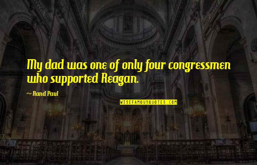Even When Things Get Hard Quotes By Rand Paul: My dad was one of only four congressmen