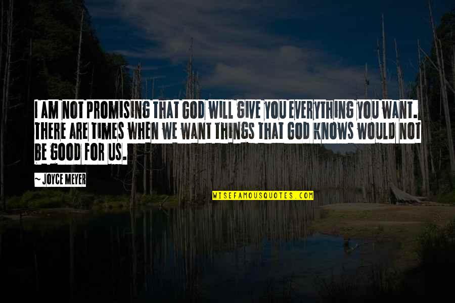 Even When You Want To Give Up Quotes By Joyce Meyer: I am not promising that God will give