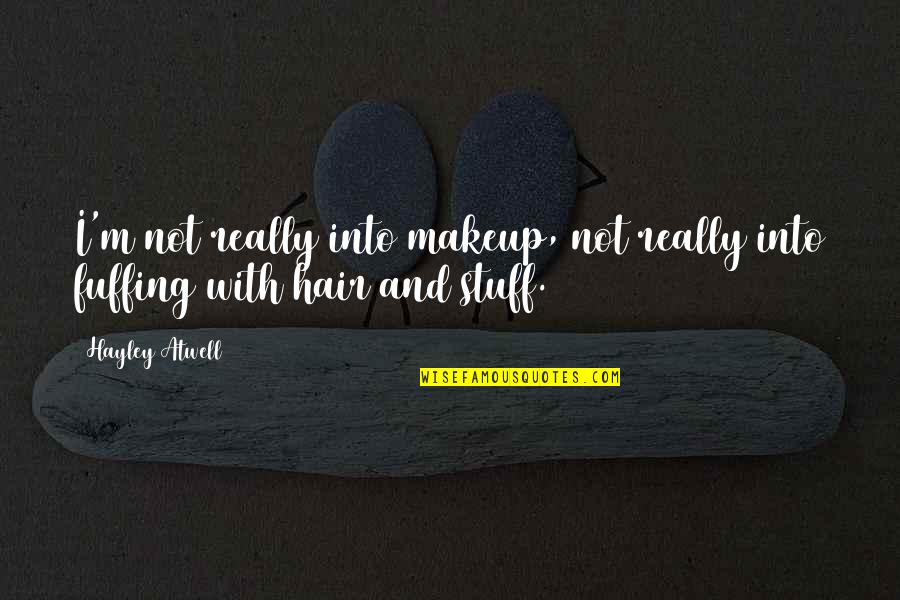 Even Without Makeup Quotes By Hayley Atwell: I'm not really into makeup, not really into