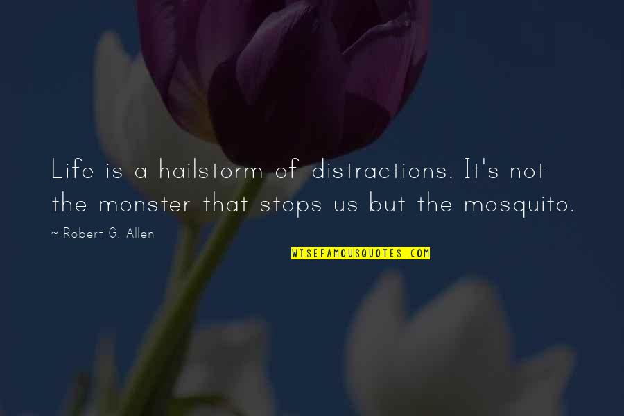 Evenamide Quotes By Robert G. Allen: Life is a hailstorm of distractions. It's not