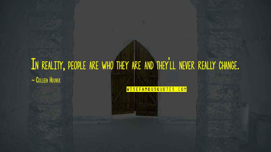 Evencia Welsh Quotes By Colleen Hoover: In reality, people are who they are and Evencia Welsh Quotes By Colleen Hoover: In reality, people are who they are and