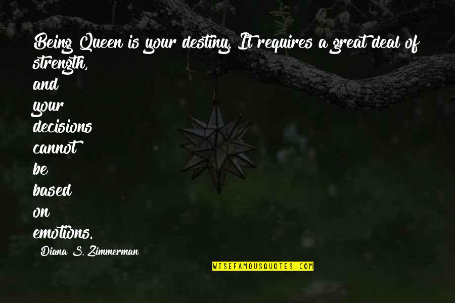 Evendell Quotes By Diana S. Zimmerman: Being Queen is your destiny. It requires a Evendell Quotes By Diana S. Zimmerman: Being Queen is your destiny. It requires a
