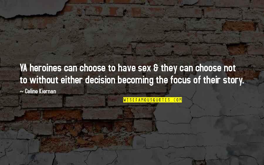 Evenences Quotes By Celine Kiernan: YA heroines can choose to have sex & Evenences Quotes By Celine Kiernan: YA heroines can choose to have sex &
