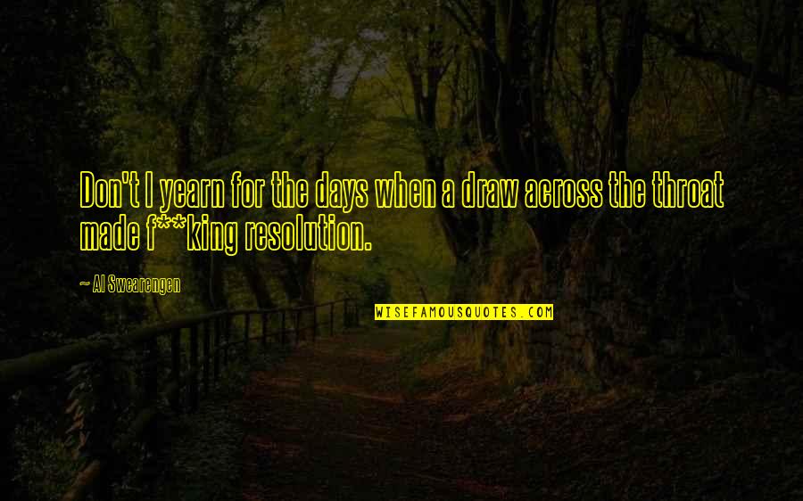 Evenepoel Quotes By Al Swearengen: Don't I yearn for the days when a