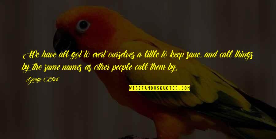 Evenif Mercy Quotes By George Eliot: We have all got to exert ourselves a Evenif Mercy Quotes By George Eliot: We have all got to exert ourselves a