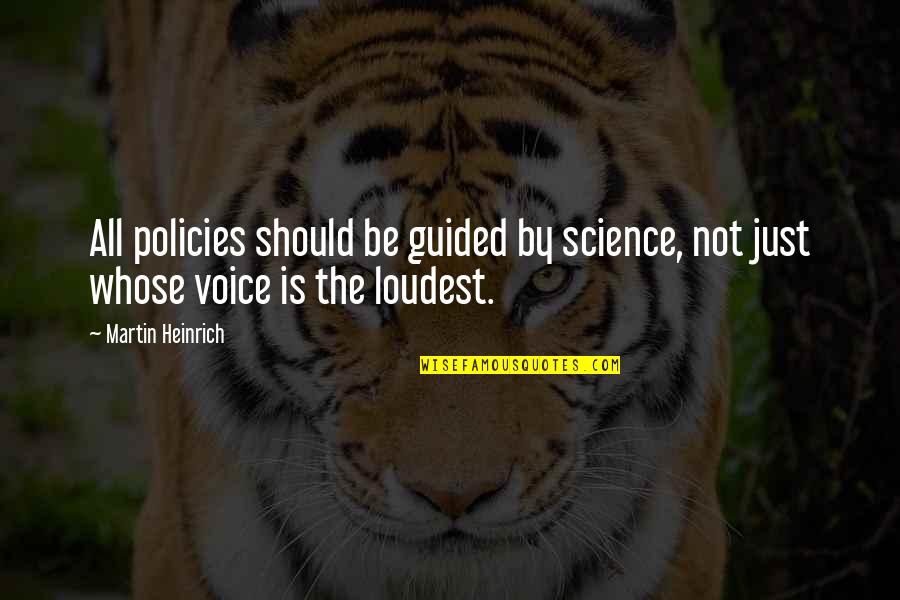 Evenif Quotes By Martin Heinrich: All policies should be guided by science, not