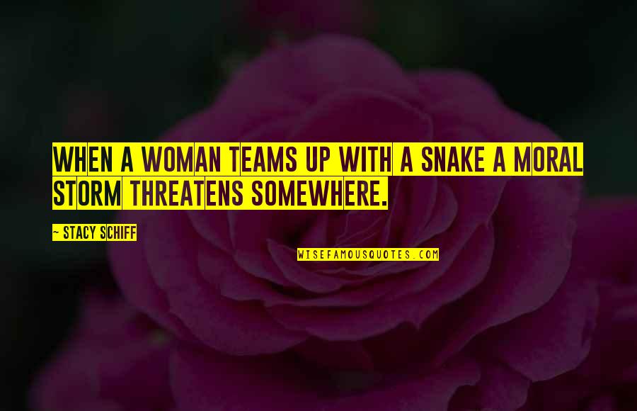 Evenimentele Care Quotes By Stacy Schiff: When a woman teams up with a snake