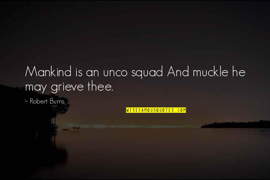 Evening And Afternoon Quotes By Robert Burns: Mankind is an unco squad And muckle he