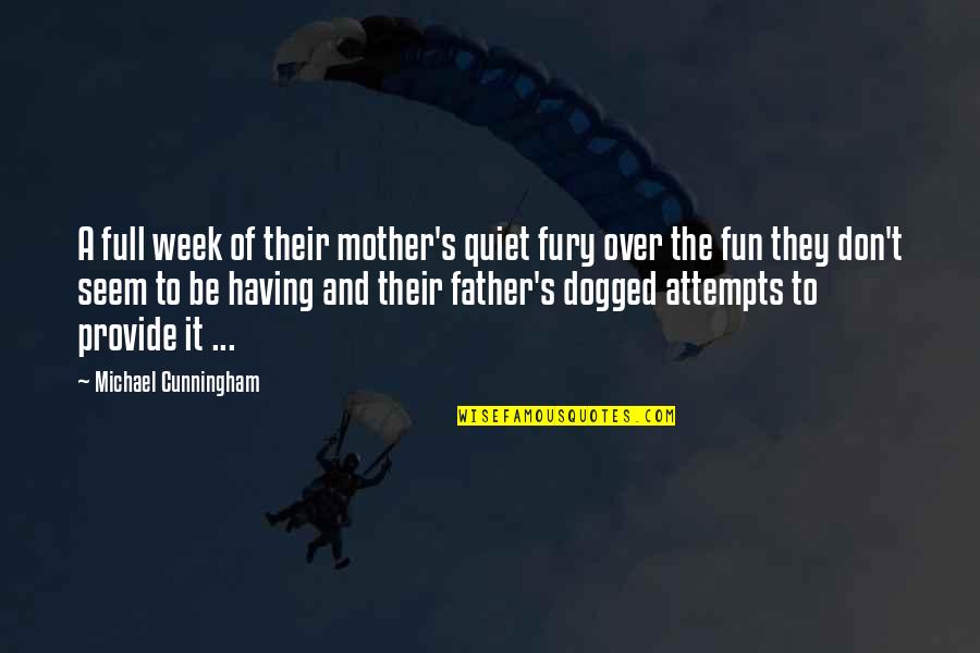 Evening And Cocktail Quotes By Michael Cunningham: A full week of their mother's quiet fury Evening And Cocktail Quotes By Michael Cunningham: A full week of their mother's quiet fury