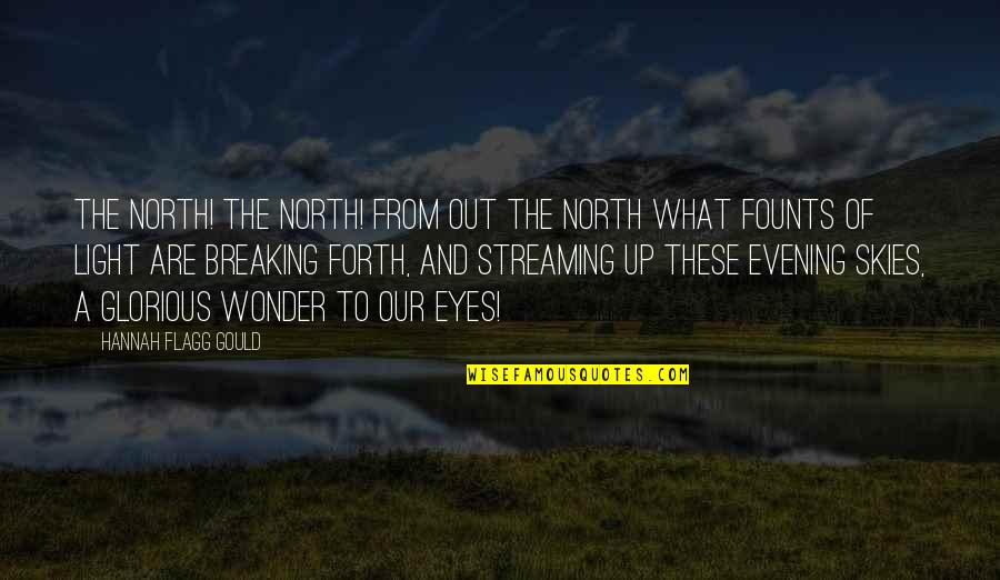 Evening And Light Quotes By Hannah Flagg Gould: The north! the north! from out the north