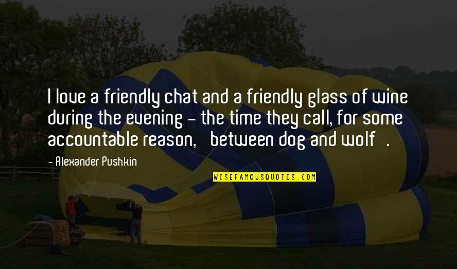 Evening And Love Quotes By Alexander Pushkin: I love a friendly chat and a friendly