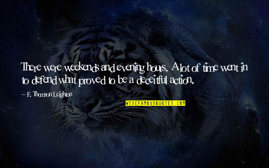 Evening And Weekend Quotes By F. Thomson Leighton: There were weekends and evening hours. A lot