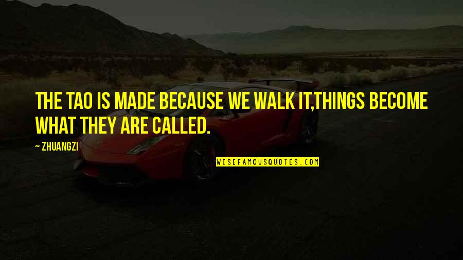 Evening Gala Quotes By Zhuangzi: The tao is made because we walk it,things