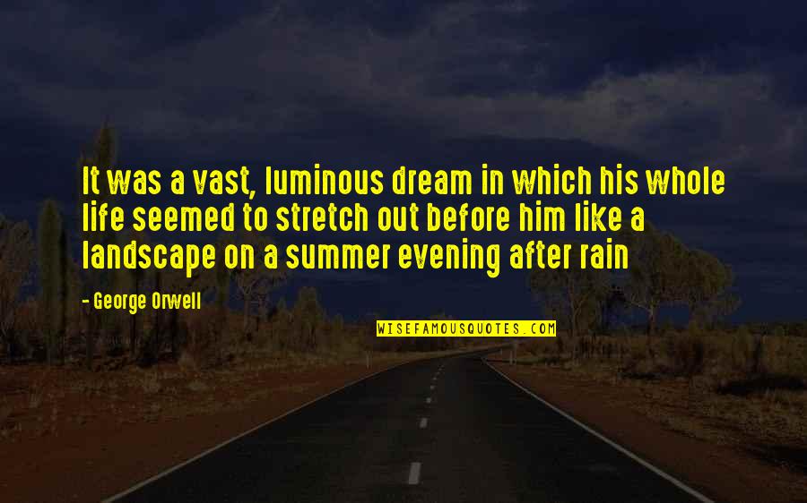 Evening Rain Quotes By George Orwell: It was a vast, luminous dream in which