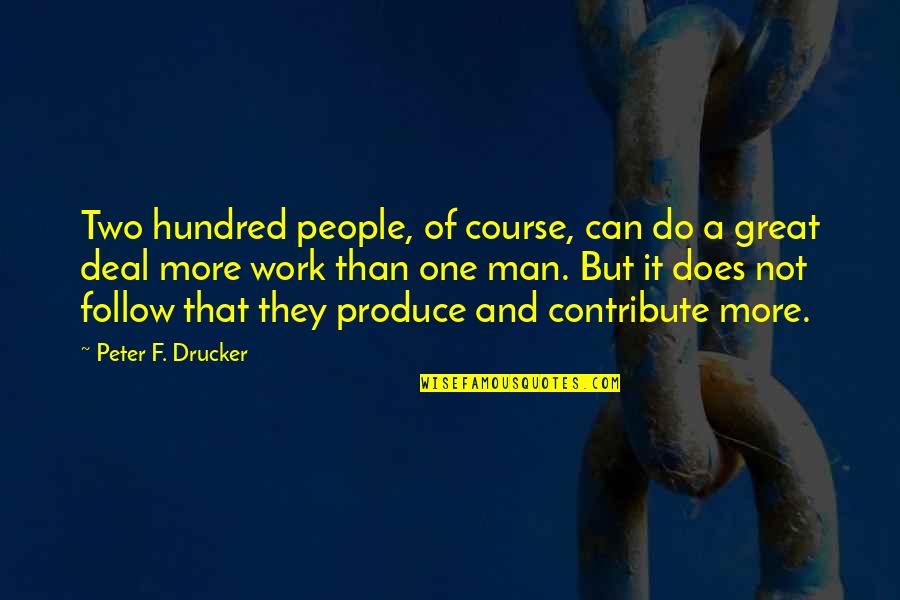 Evening Sad Quotes By Peter F. Drucker: Two hundred people, of course, can do a Evening Sad Quotes By Peter F. Drucker: Two hundred people, of course, can do a