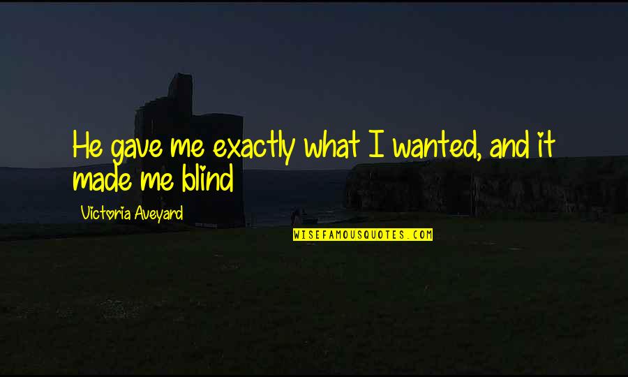Evening Shayari Quotes By Victoria Aveyard: He gave me exactly what I wanted, and