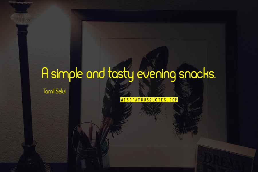 Evening Snacks Quotes By Tamil Selvi: A simple and tasty evening snacks.